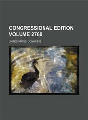 Congressional edition Volume 2760,1235952541,9781235952548