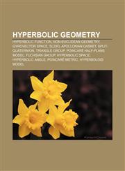 Hyperbolic Geometry Hyperbolic Function, Non-Euclidean Geometry, Gyrovector Space, Sl2 (R), Apollonian Gasket, Split-Quaternion, Triangle,1155627040,9781155627045