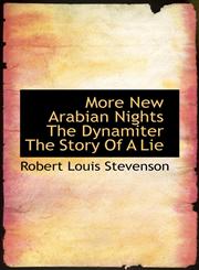 More New Arabian Nights The Dynamiter The Story Of A Lie,1116891077,9781116891072