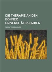 Die Therapie an den Bonner Universitätskliniken,1234350068,9781234350062