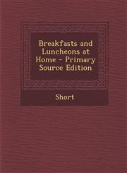 Breakfasts and Luncheons at Home - Primary Source Edition,1293280747,9781293280744