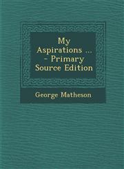 My Aspirations ... - Primary Source Edition,1294592629,9781294592624