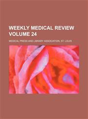 Weekly medical review Volume 24,1130245179,9781130245172