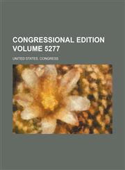 Congressional edition Volume 5277,1236583981,9781236583987