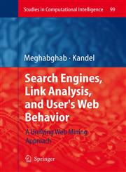 Search Engines, Link Analysis, and User's Web Behavior A Unifying Web Mining Approach,3540774688,9783540774686