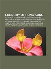 Economy of Hong Kong Four Asian Tigers, Manufacturing in Hong Kong, Employment in Hong Kong, Harbour Fest, Hong Kong Book Fair,1156447380,9781156447383