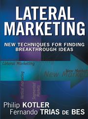 Lateral Marketing New Techniques for Finding Breakthrough Ideas,0471455164,9780471455165