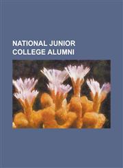 National Junior College Alumni Balaji Sadasivan, Chen Show Mao, Davinder Singh, Eelyn Kok, Elvin Ng, Gan Kim Yong, Ho Ching, Ho Peng Kee, Hri Kumar,,1230831312,9781230831312