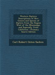 Western Diptera Descriptions of New Genera and Species of Diptera from the Region West of the Mississippi, and Especially from Califor,1293577057,9781293577059