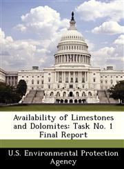 Availability of Limestones and Dolomites Task No. 1 Final Report,1249436915,9781249436911