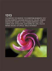 1313 1313 births, 1313 deaths, 1313 disestablishments, 1313 establishments, Giovanni Boccaccio, Xalapa, Robert Winchelsey, Henry VII,1155989791,9781155989792