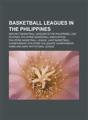 Basketball leagues in the Philippines Defunct basketball leagues in the Philippines, Liga Pilipinas, Philippine Basketball Association,1233119206,9781233119202