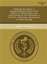 Breaking the silence A phenomenological study of the effects of asynchronous voice conferencing on the formation of identity, community and presence in online learning.,1244726214,9781244726215