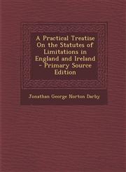 Practical Treatise on the Statutes of Limitations in England and Ireland,1289683999,9781289683993