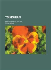 Tsimshian; An Illustrative Sketch,123177696X,9781231776964