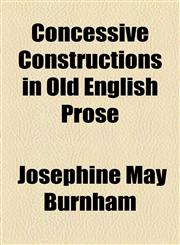 Concessive Constructions in Old English Prose,1154669394,9781154669398