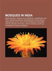Mosques in India Babri Mosque, Erwadi, Qutb complex, Jahanpanah, Siri Fort, Madurai Maqbara, Manamadurai, Khirki Masjid, Jama Masjid, Delhi,1156851602,9781156851609