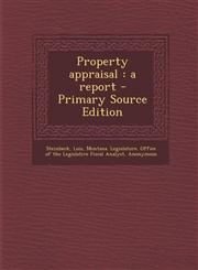 Property appraisal a report - Primary Source Edition,1294049054,9781294049050