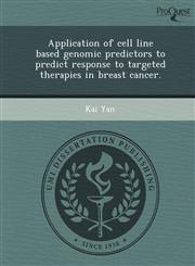 Application of cell line based genomic predictors to predict response to targeted therapies in breast cancer.,1243014059,9781243014054