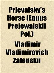Prjevalsky's Horse (Equus Prejewalskii Pol.),1153097281,9781153097284