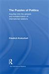 The Puzzles of Politics Inquiries into the Genesis and Transformation of International Relations (New International Relations) 1st Edition,041558101X,9780415581011