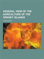 General View of the Agriculture of the Orkney Islands,1230202404,9781230202402