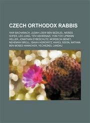Czech Orthodox rabbis Yair Bacharach, Judah Loew ben Bezalel, Moses Sofer, Leo Jung, Tzvi Ashkenazi, Yom-Tov Lipmann Heller, Jonathan Eybeschutz, Mordecai Benet, Nehemiah Brüll, Isaiah Horowitz, Karol Sidon, Nathan ben Moses Hannover, Yechezkel Landau, A,1155782097,9781155782096