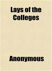 Lays of the Colleges,1151509051,9781151509055