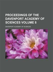 Proceedings of the Davenport Academy of Sciences Volume 8,1231120002,9781231120002