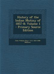 History of the Indian Mutiny of 1857-8; Volume 1 - Primary Source Edition,1287658687,9781287658689