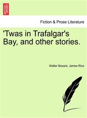 'Twas in Trafalgar's Bay, and other stories.,1241137579,9781241137571