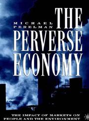 The Perverse Economy The Impact of Markets on People and the Environment,1403970874,9781403970879