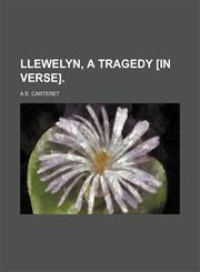 Llewelyn, a tragedy [in verse].,1151397717,9781151397713