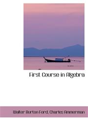 First Course in Algebra,1103265520,9781103265527