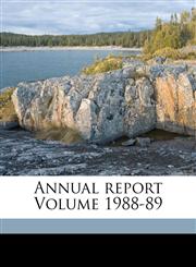 Annual report Volume 1988-89,1171982925,9781171982920