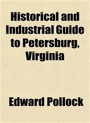 Historical and Industrial Guide to Petersburg, Virginia,1155076214,9781155076218