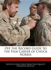 Off the Record Guide to the Film Career of Chuck Norris,1241015155,9781241015152