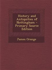 History and Antiquities of Nottingham - Primary Source Edition,1293014052,9781293014059
