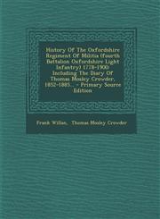 History Of The Oxfordshire Regiment Of Militia (fourth Battalion Oxfordshire Light Infantry) 1778-1900 Including The Diary Of Thomas Mosley Crowder, 1852-1885... - Primary Source Edition,129310700X,9781293107003
