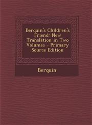 Berquin's Children's Friend New Translation in Two Volumes - Primary Source Edition,1293614866,9781293614860