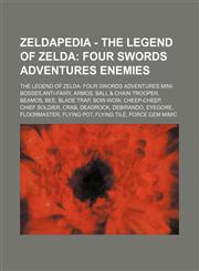 Zeldapedia - The Legend of Zelda Four Swords Adventures Enemies: The Legend of Zelda: Four Swords Adventures Mini-Bosses, Anti-Fairy, Armos, Ball & C,1234648296,9781234648299
