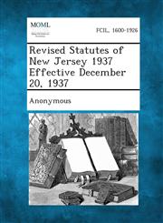Revised Statutes of New Jersey 1937 Effective December 20, 1937,1287346057,9781287346050