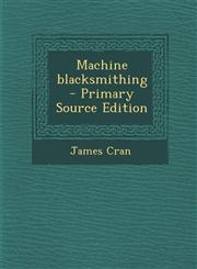 Machine blacksmithing  - Primary Source Edition,1295699958,9781295699957