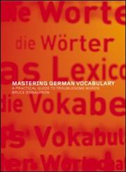 Mastering German Vocabulary: A Practical Guide to Troublesome Words,0415261155,9780415261159