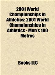 2001 World Championships in Athletics 2001 World Championships in Athletics - Men's 100 Metres,1156939658,9781156939659