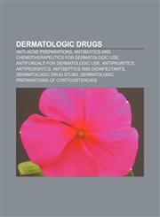 Dermatologic drugs Anti-acne preparations, Antibiotics and chemotherapeutics for dermatologic use, Antifungals for dermatologic use,1158115970,9781158115976