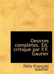 Oeuvres Compl Tes. D. Critique Par F.F. Gautier,1115929771,9781115929776