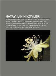 Hatay ilinin köyleri Altınözü belde ve köyleri, Antakya belde ve köyleri, Hatay ilinin Altınözü ilçesinin köyleri,1232926795,9781232926795