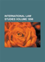 International Law Studies Volume 1898,1234262142,9781234262143