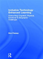 Inclusive Technology Enhanced Learning Overcoming Cognitive, Physical, Emotional, and Geographic Challenges 1st Edition,0415524334,9780415524339